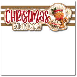 Christmas Baking Crew - Printed Premade Scrapbook Page 12x12 Layout