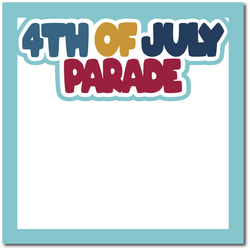 4th of July Parade - Printed Premade Scrapbook Page 12x12 Layout (Copy)