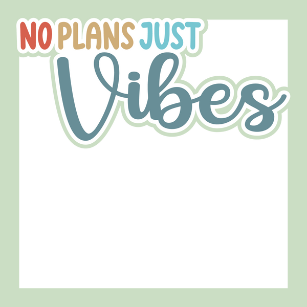 No Plans Just Vibes - Printed Premade Scrapbook Page 12x12 Layout