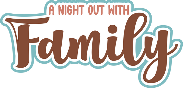A Night Out with Family - Scrapbook Page Title Sticker