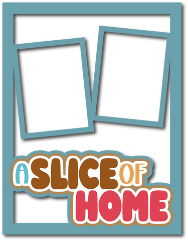A Slice of Home - 3 Frames - Scrapbook Page Layered Overlay Kit - 8.5 x 11