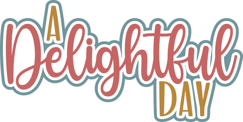 A Delightful Day - Scrapbook Page Title Sticker