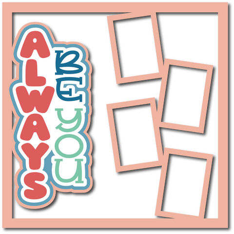 Just Be You - 4 Frames - Scrapbook Page Layered Overlay Kit