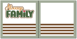 Always Family - Scrapbook Double Page Kit