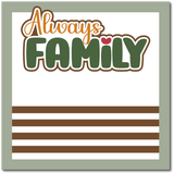 Always Family - Scrapbook Single Page Kit