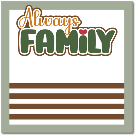 Always Family - Scrapbook Single Page Kit