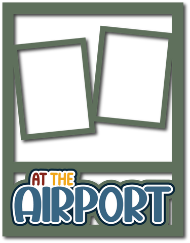 At the Airport - 2 Frames - Scrapbook Page Layered Overlay Kit - 8.5 x 11
