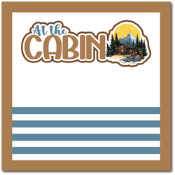 At the Cabin - Scrapbook Single Page Kit