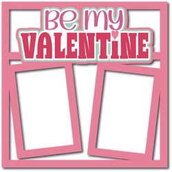 Be My Valentine - Scrapbook Page Layered Overlay Kit
