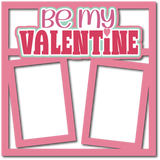 Be My Valentine - Scrapbook Page Layered Overlay Kit
