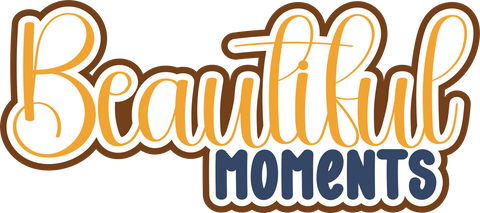 Beautiful Moments - Scrapbook Page Title Die Cut