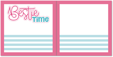 Bestie Time - Scrapbook Double Page Kit