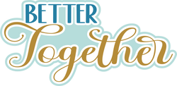 Better Together - Scrapbook Page Title Die Cut