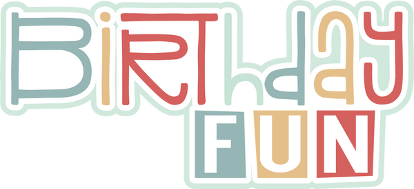 Birthday Fun - Scrapbook Page Title Sticker