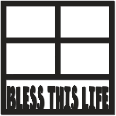 Bless This Life - 4 Frames - Scrapbook Page Overlay