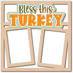 Bless This Turkey - 2 Frames - Scrapbook Page Layered Overlay Kit
