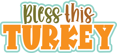Bless this Turkey - Scrapbook Page Title Die Cut
