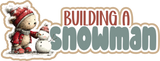 Building a Snowman - 5 Frames - Scrapbook Page Layered Overlay Kit