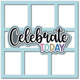 Celebrate Today - 6 Frames - Scrapbook Page Layered Overlay Kit