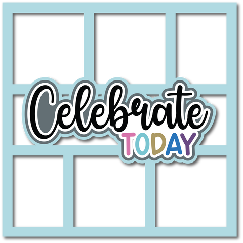 Celebrate Today - 6 Frames - Scrapbook Page Layered Overlay Kit