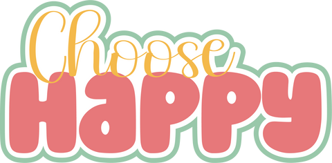 Choose Happy - Scrapbook Page Title Die Cut