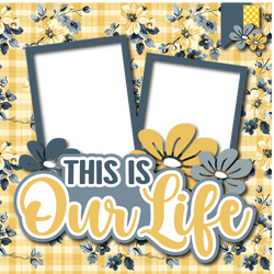 This is Our Life - Printed Premade Scrapbook Page 12x12 Layout