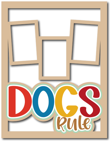 Dogs Rule - 3 Frames - Scrapbook Page Layered Overlay Kit - 8.5 x 11