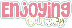 Enjoying Our Stay - Layered Scrapbook Page Title Die Cut