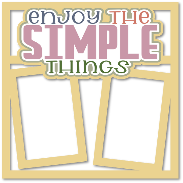 Enjoy the Simple Things - 2 Frames - Scrapbook Page Layered Overlay Kit