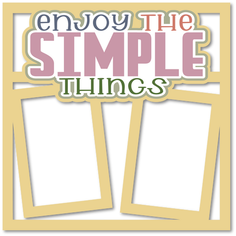 Enjoy the Simple Things - 2 Frames - Scrapbook Page Layered Overlay Kit