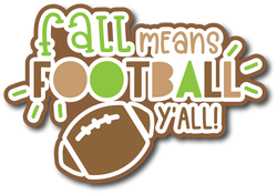 Fall Means Football Y'all  - Scrapbook Page Title Die Cut