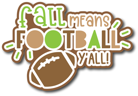 Fall Means Football Y'all  - Scrapbook Page Title Die Cut