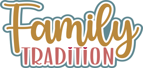 Family Tradition - Digital Cut File - SVG - INSTANT DOWNLOAD