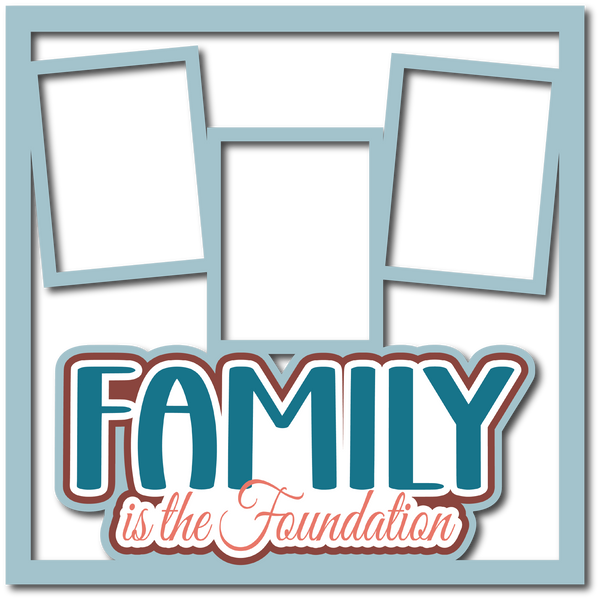 Family is the Foundation - 3 Frames - Scrapbook Page Layered Overlay Kit