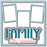 Family is the Foundation - 3 Frames - Scrapbook Page Layered Overlay Kit