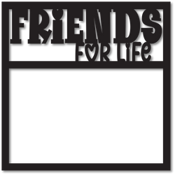 Friends for Life - Scrapbook Page Overlay