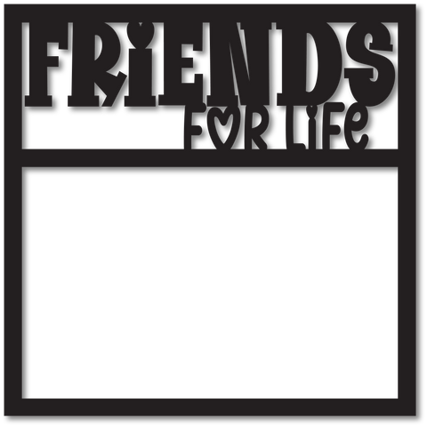 Friends for Life - Scrapbook Page Overlay - Choose a Color