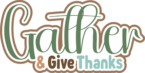 Gather and Give Thanks - Scrapbook Page Title Sticker