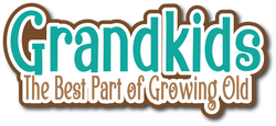Grandkids The Best Part of Growing Old - Scrapbook Page Title Die Cut