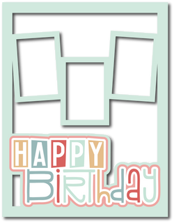 Happy Birthday - 3 Frames - Scrapbook Page Layered Overlay Kit - 8.5 x 11