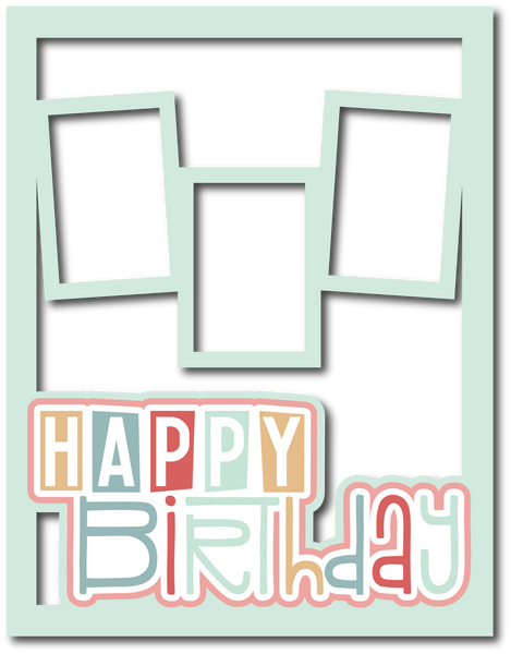 Happy Birthday - 3 Frames - Scrapbook Page Layered Overlay Kit - 8.5 x 11