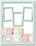 Happy Birthday - 3 Frames - Scrapbook Page Layered Overlay Kit - 8.5 x 11