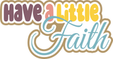 Have a Little Faith - 3 Frames - Scrapbook Page Layered Overlay Kit