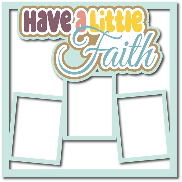 Have a Little Faith - 3 Frames - Scrapbook Page Layered Overlay Kit