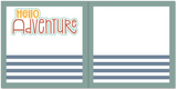 Hello Adventure - Scrapbook Double Page Kit