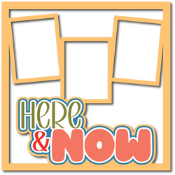 Here & Now - 3 Frames - Scrapbook Page Layered Overlay Kit