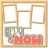 Here & Now - 3 Frames - Scrapbook Page Layered Overlay Kit