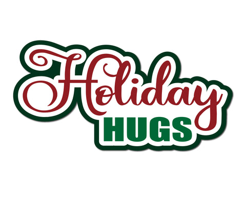 Holiday Hugs - Scrapbook Page Title Die Cut