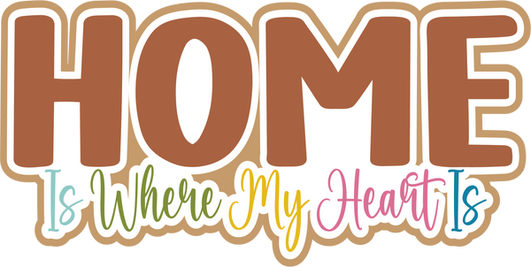 Home is Where My Heart Is - Scrapbook Page Title Sticker