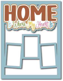 Home is Where My Heart Is - 3 Frames - Scrapbook Page Layered Overlay Kit - 8.5 x 11